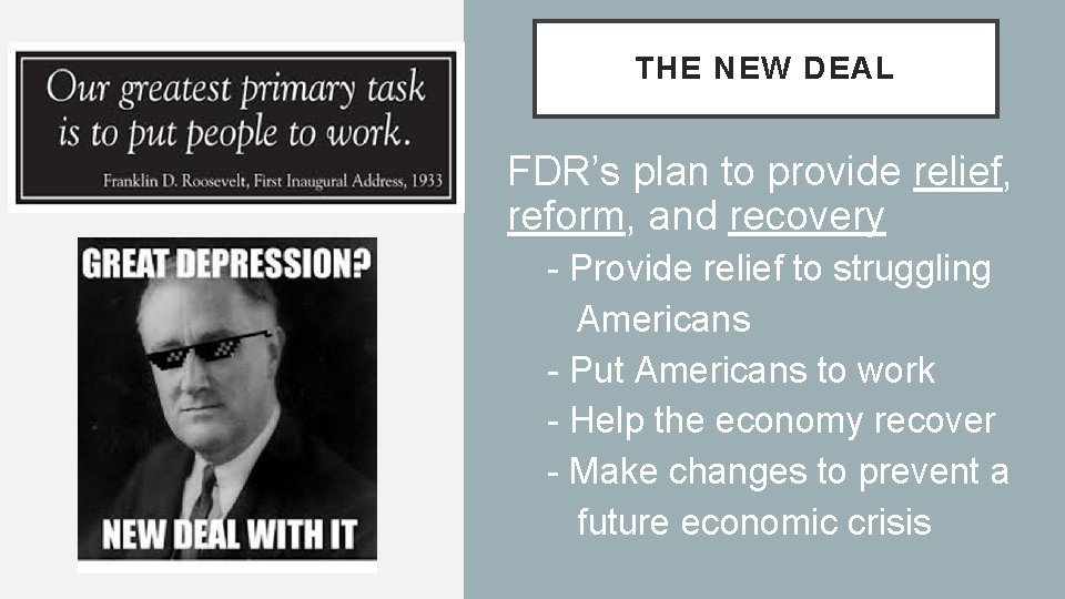 THE NEW DEAL FDR’s plan to provide relief, reform, and recovery • - Provide