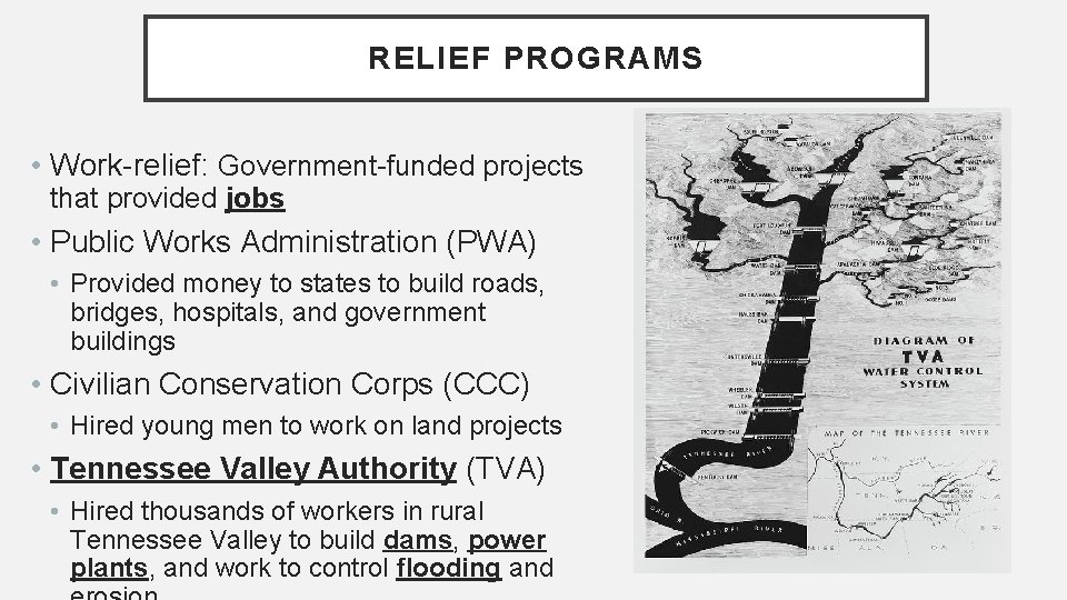 RELIEF PROGRAMS • Work-relief: Government-funded projects that provided jobs • Public Works Administration (PWA)