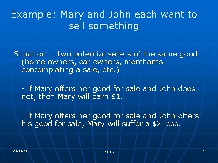 Example: Mary and John each want to sell something Situation: - two potential sellers