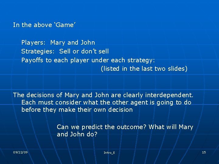 In the above ‘Game’ Players: Mary and John Strategies: Sell or don’t sell Payoffs