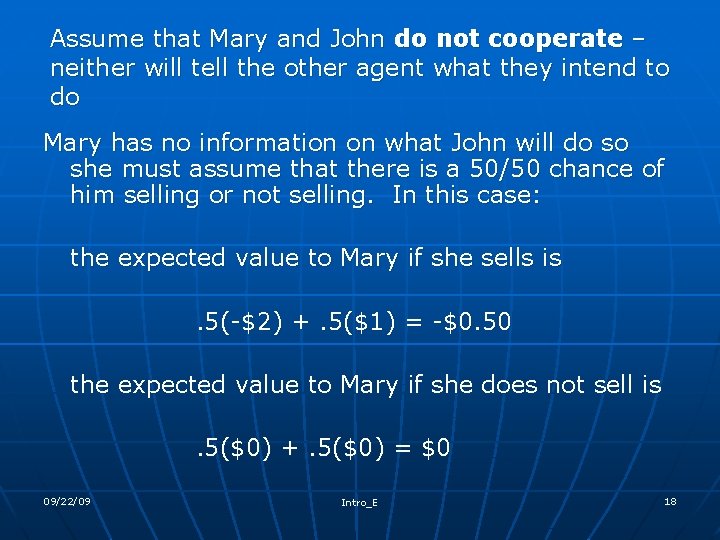 Assume that Mary and John do not cooperate – neither will tell the other