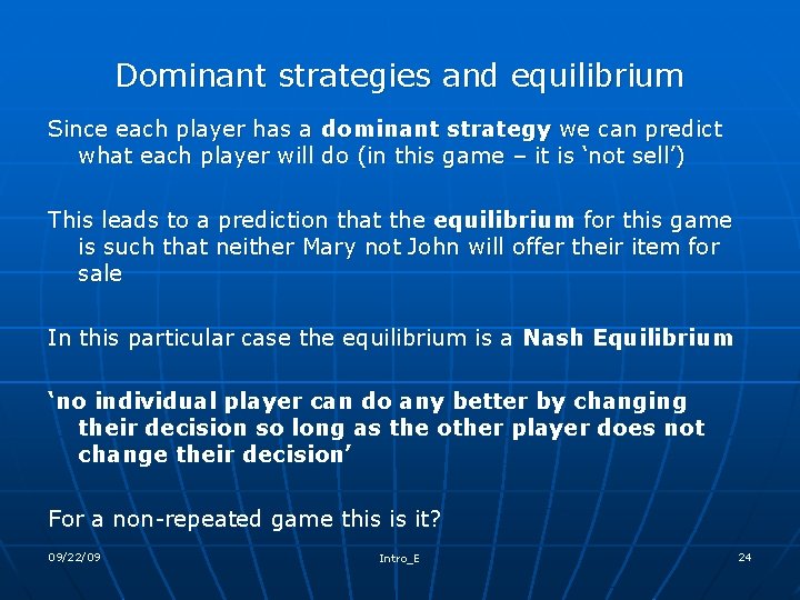 Dominant strategies and equilibrium Since each player has a dominant strategy we can predict
