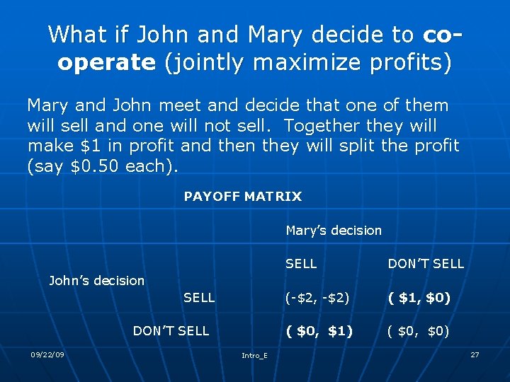 What if John and Mary decide to cooperate (jointly maximize profits) Mary and John