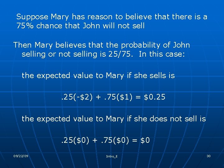 Suppose Mary has reason to believe that there is a 75% chance that John