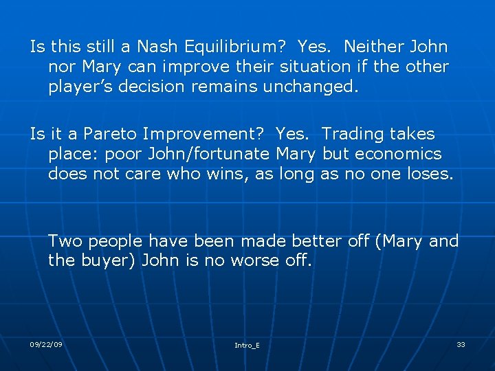 Is this still a Nash Equilibrium? Yes. Neither John nor Mary can improve their