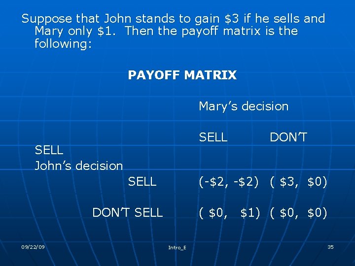 Suppose that John stands to gain $3 if he sells and Mary only $1.