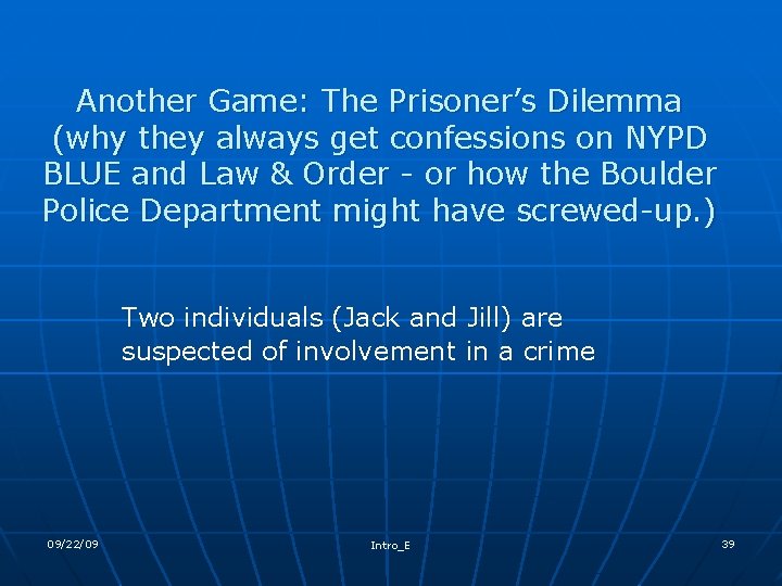 Another Game: The Prisoner’s Dilemma (why they always get confessions on NYPD BLUE and