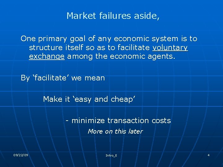 Market failures aside, One primary goal of any economic system is to structure itself