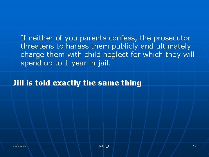 - If neither of you parents confess, the prosecutor threatens to harass them publicly