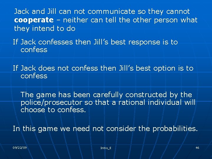 Jack and Jill can not communicate so they cannot cooperate – neither can tell