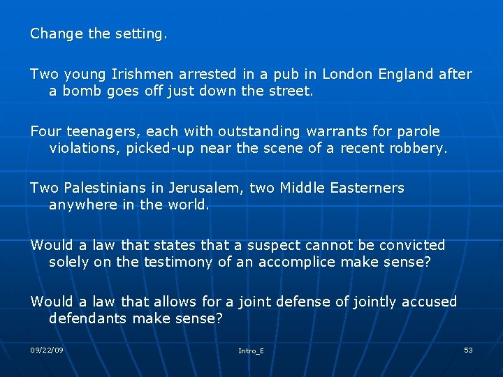 Change the setting. Two young Irishmen arrested in a pub in London England after