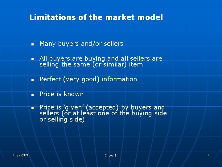 Limitations of the market model n Many buyers and/or sellers n All buyers are