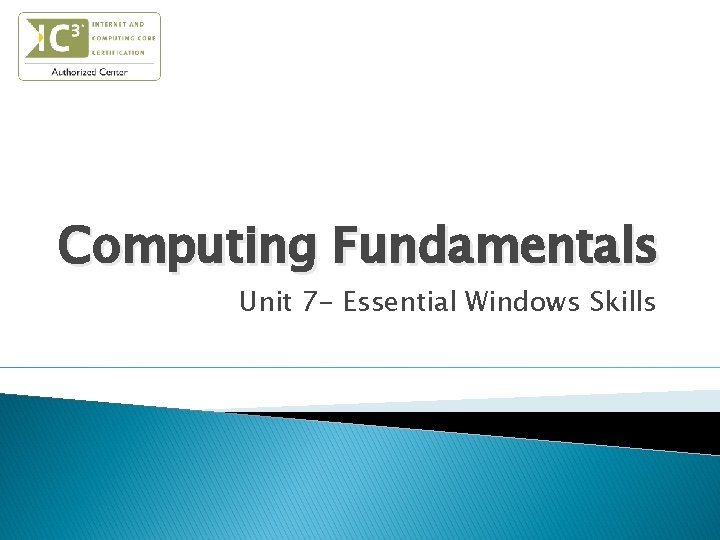 Computing Fundamentals Unit 7 Essential Windows Skills Start