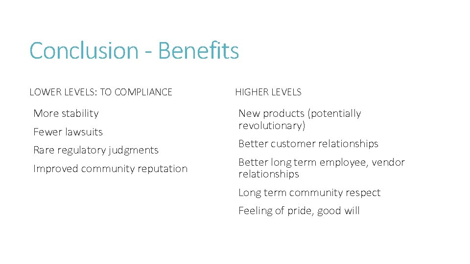 Conclusion - Benefits LOWER LEVELS: TO COMPLIANCE More stability Fewer lawsuits Rare regulatory judgments