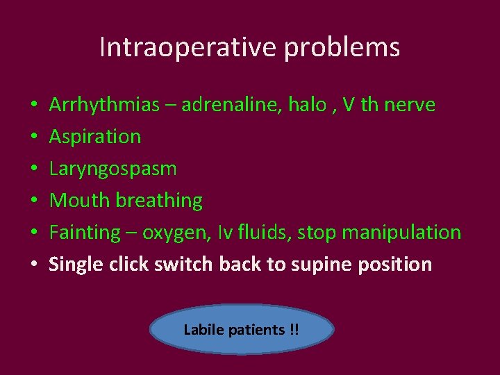 Intraoperative problems • • • Arrhythmias – adrenaline, halo , V th nerve Aspiration