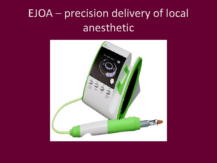 EJOA – precision delivery of local anesthetic 