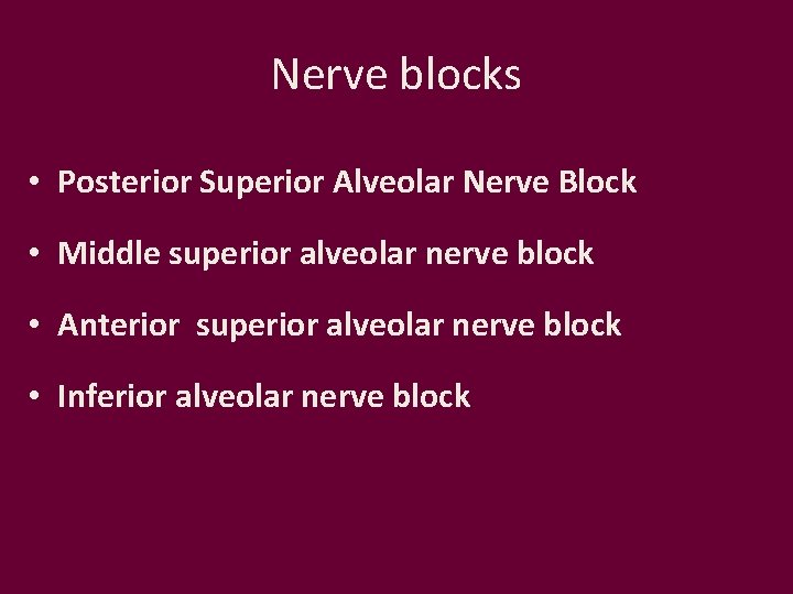 Nerve blocks • Posterior Superior Alveolar Nerve Block • Middle superior alveolar nerve block