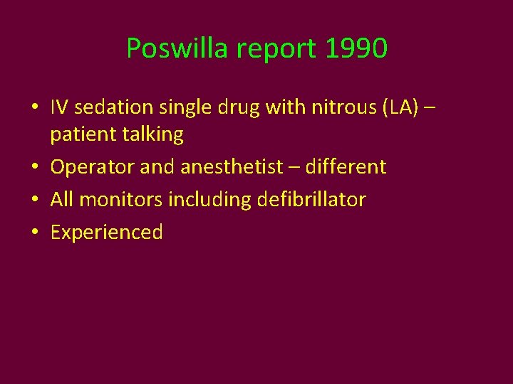 Poswilla report 1990 • IV sedation single drug with nitrous (LA) – patient talking