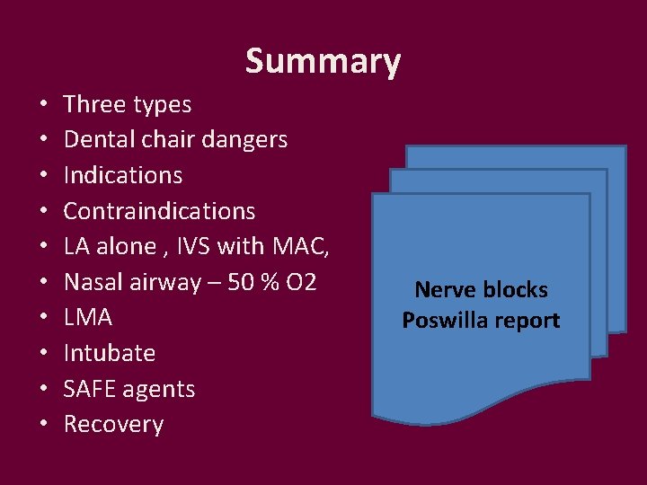 Summary • • • Three types Dental chair dangers Indications Contraindications LA alone ,