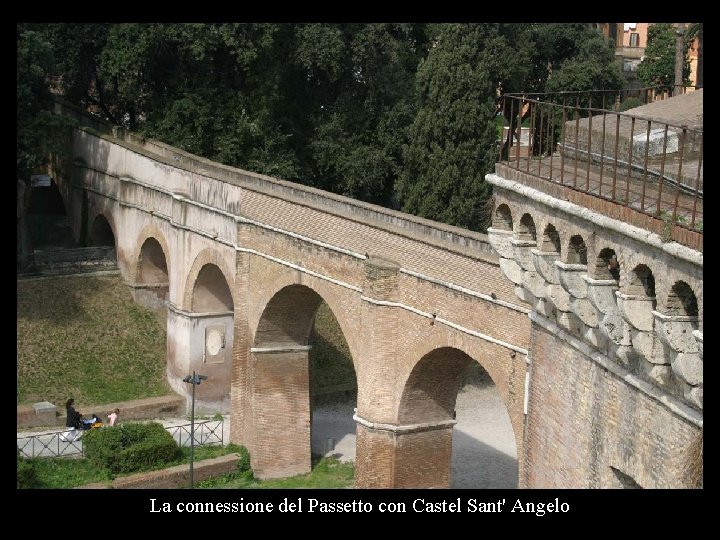 La connessione del Passetto con Castel Sant' Angelo La connessione del Passetto con Castel Sant' Angelo
