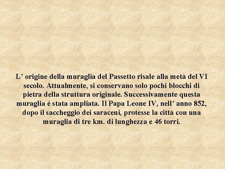 L’ origine della muraglia del Passetto risale alla metà del VI secolo. Attualmente, si L’ origine della muraglia del Passetto risale alla metà del VI secolo. Attualmente, si
