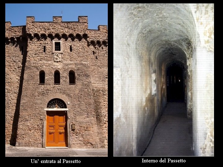 Un’ entrata al Passetto Interno del Passetto Un’ entrata al Passetto Interno del Passetto