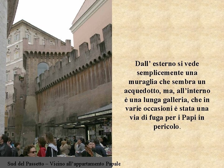 Dall’ esterno si vede semplicemente una muraglia che sembra un acquedotto, ma, all’interno è Dall’ esterno si vede semplicemente una muraglia che sembra un acquedotto, ma, all’interno è