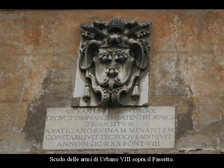 Scudo delle armi di Urbano VIII sopra il Passetto. Scudo delle armi di Urbano VIII sopra il Passetto.