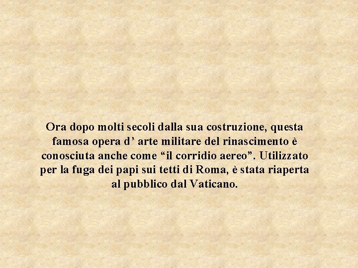 Ora dopo molti secoli dalla sua costruzione, questa famosa opera d’ arte militare del Ora dopo molti secoli dalla sua costruzione, questa famosa opera d’ arte militare del