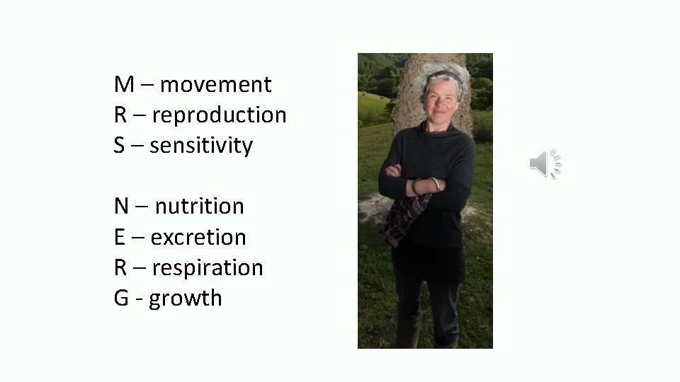 M – movement R – reproduction S – sensitivity N – nutrition E –