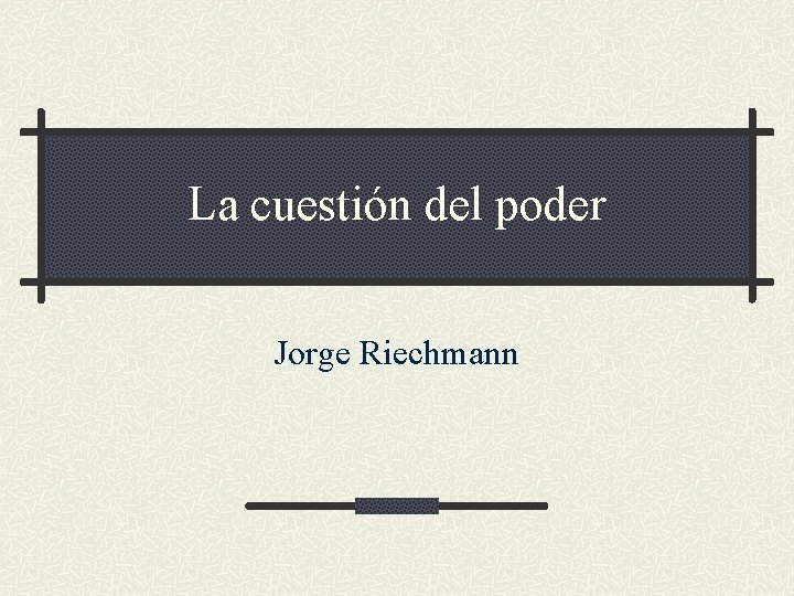 La cuestión del poder Jorge Riechmann 