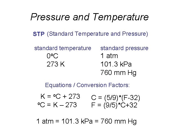 Pressure and Temperature STP (Standard Temperature and Pressure) standard temperature 0 o. C 273