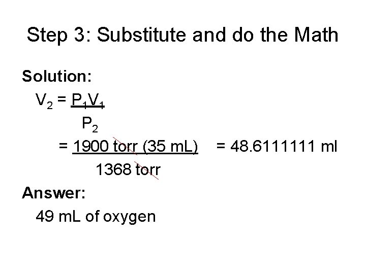 Step 3: Substitute and do the Math Solution: V 2 = P 1 V