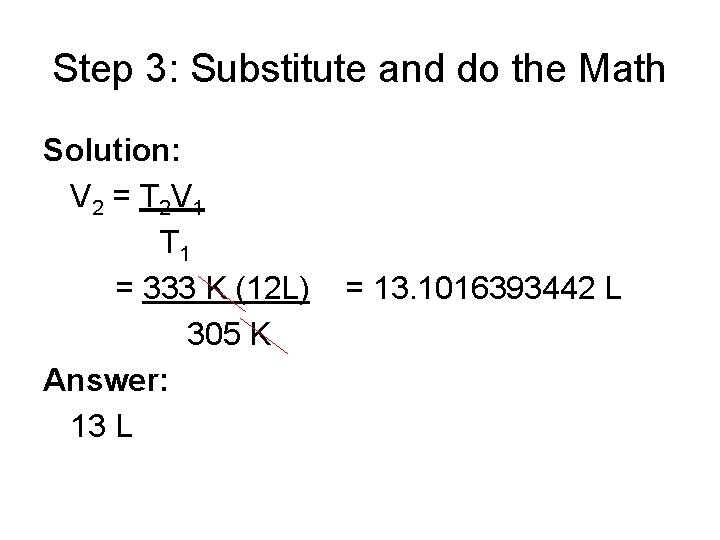 Step 3: Substitute and do the Math Solution: V 2 = T 2 V