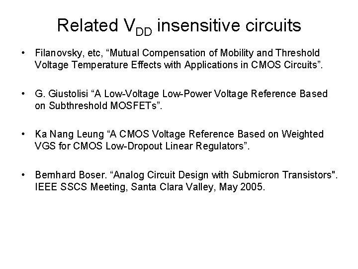 Related VDD insensitive circuits • Filanovsky, etc, “Mutual Compensation of Mobility and Threshold Voltage