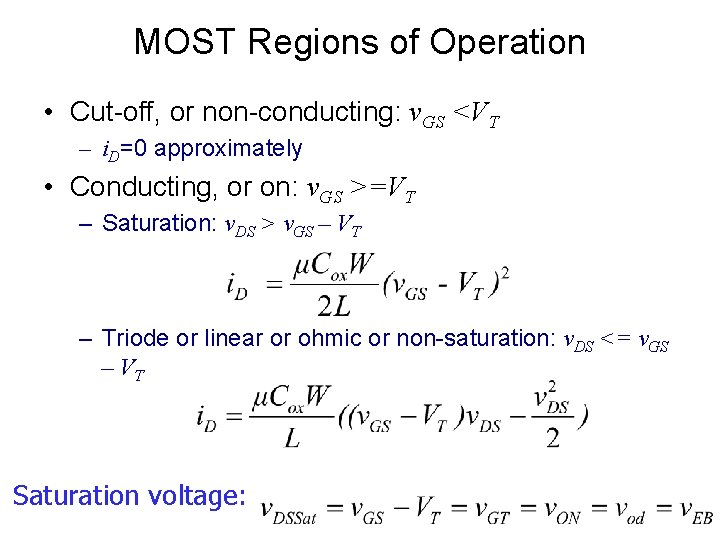 MOST Regions of Operation • Cut-off, or non-conducting: v. GS <VT – i. D=0
