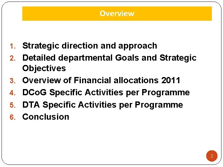 Overview 1. Strategic direction and approach 2. Detailed departmental Goals and Strategic 3. 4.