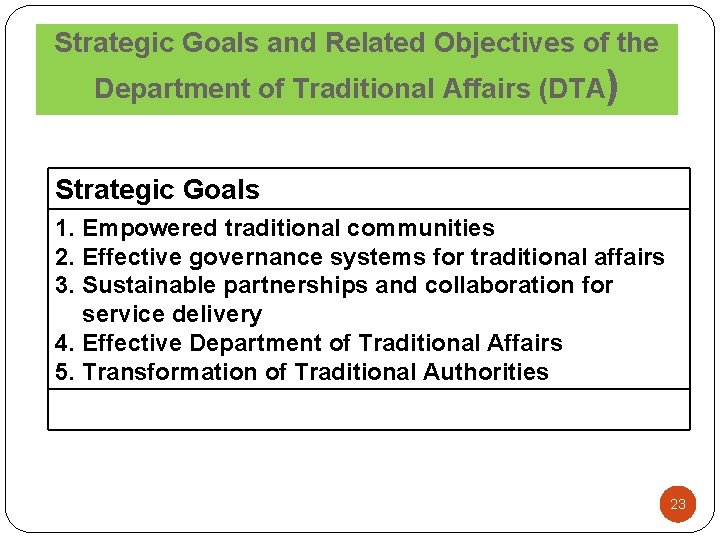 Strategic Goals and Related Objectives of the Department of Traditional Affairs (DTA) Strategic Goals