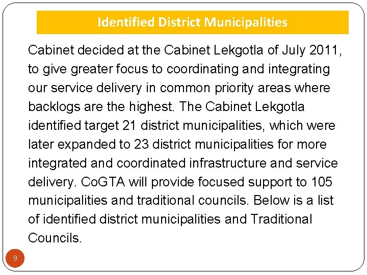 Identified District Municipalities Cabinet decided at the Cabinet Lekgotla of July 2011, to give