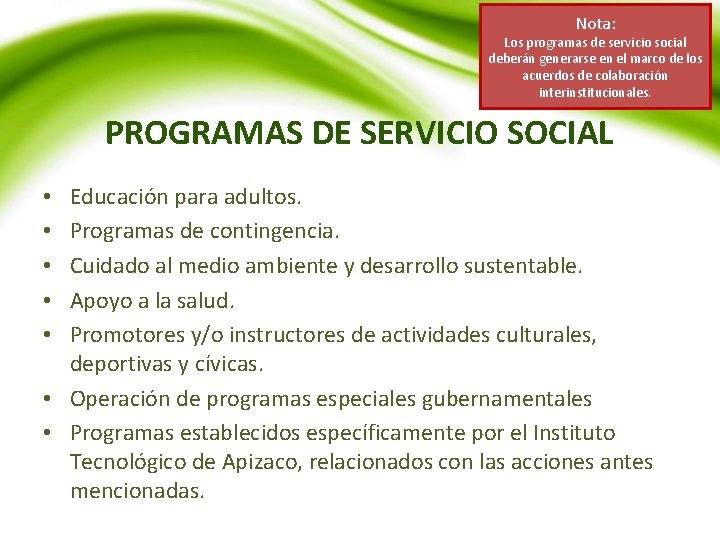 Nota: Los programas de servicio social deberán generarse en el marco de los acuerdos