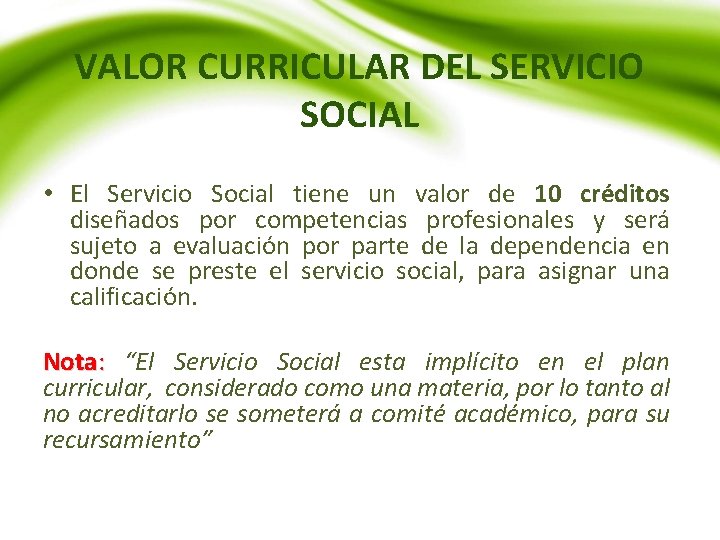 VALOR CURRICULAR DEL SERVICIO SOCIAL • El Servicio Social tiene un valor de 10