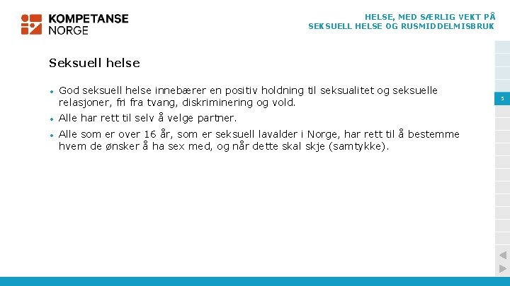 HELSE, MED SÆRLIG VEKT PÅ SEKSUELL HELSE OG RUSMIDDELMISBRUK Seksuell helse • God seksuell