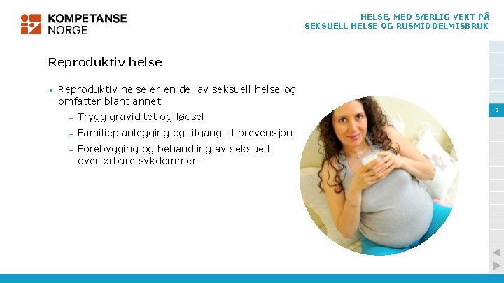 HELSE, MED SÆRLIG VEKT PÅ SEKSUELL HELSE OG RUSMIDDELMISBRUK Reproduktiv helse • Reproduktiv helse