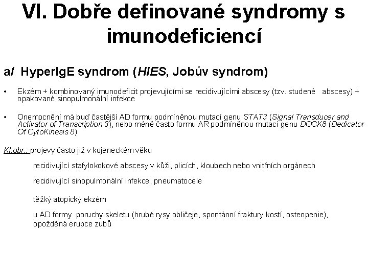 VI. Dobře definované syndromy s imunodeficiencí a/ Hyper. Ig. E syndrom (HIES, Jobův syndrom)