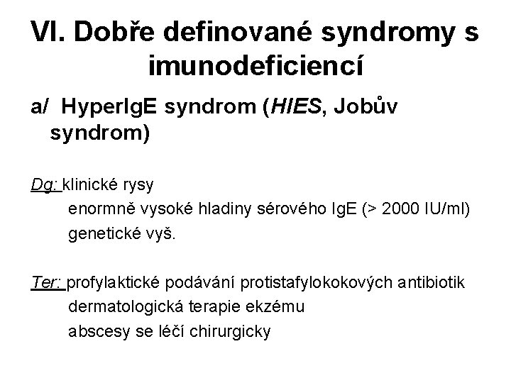 VI. Dobře definované syndromy s imunodeficiencí a/ Hyper. Ig. E syndrom (HIES, Jobův syndrom)