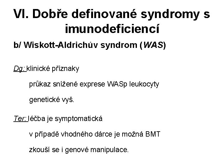VI. Dobře definované syndromy s imunodeficiencí b/ Wiskott-Aldrichův syndrom (WAS) Dg: klinické příznaky průkaz