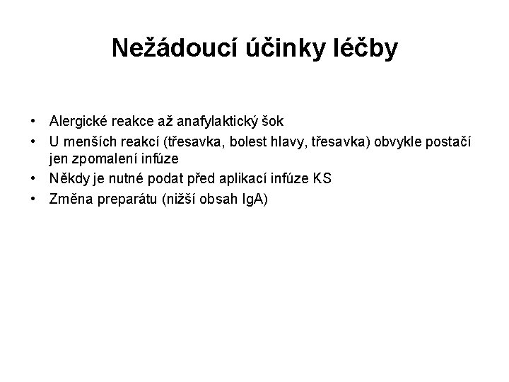 Nežádoucí účinky léčby • Alergické reakce až anafylaktický šok • U menších reakcí (třesavka,