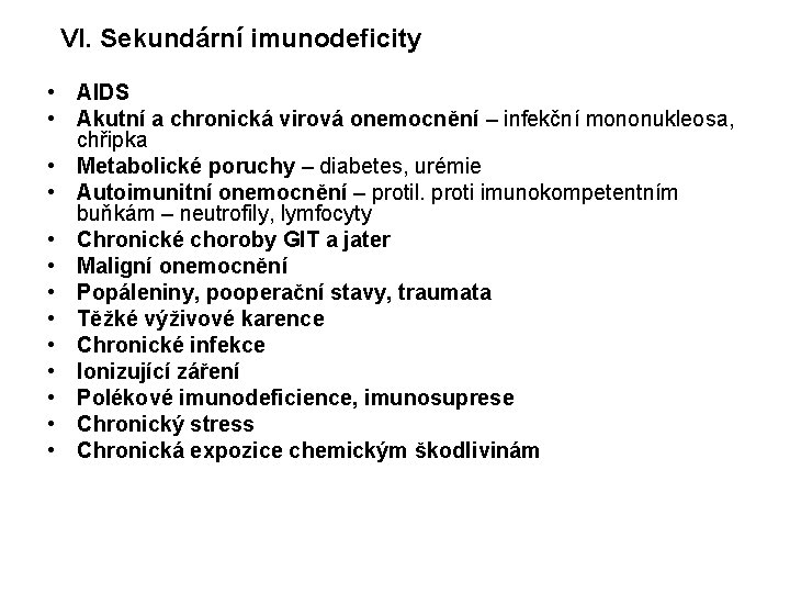 VI. Sekundární imunodeficity • AIDS • Akutní a chronická virová onemocnění – infekční mononukleosa,