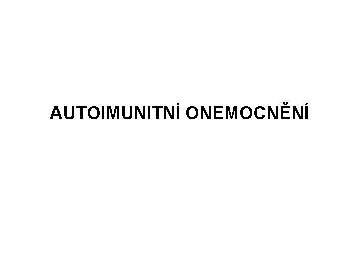 AUTOIMUNITNÍ ONEMOCNĚNÍ 