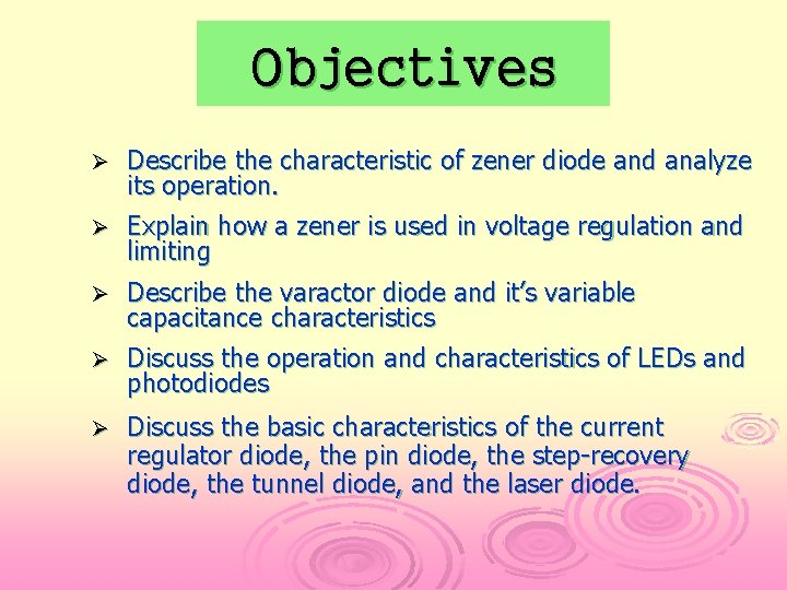 Objectives Ø Describe the characteristic of zener diode and analyze its operation. Ø Explain